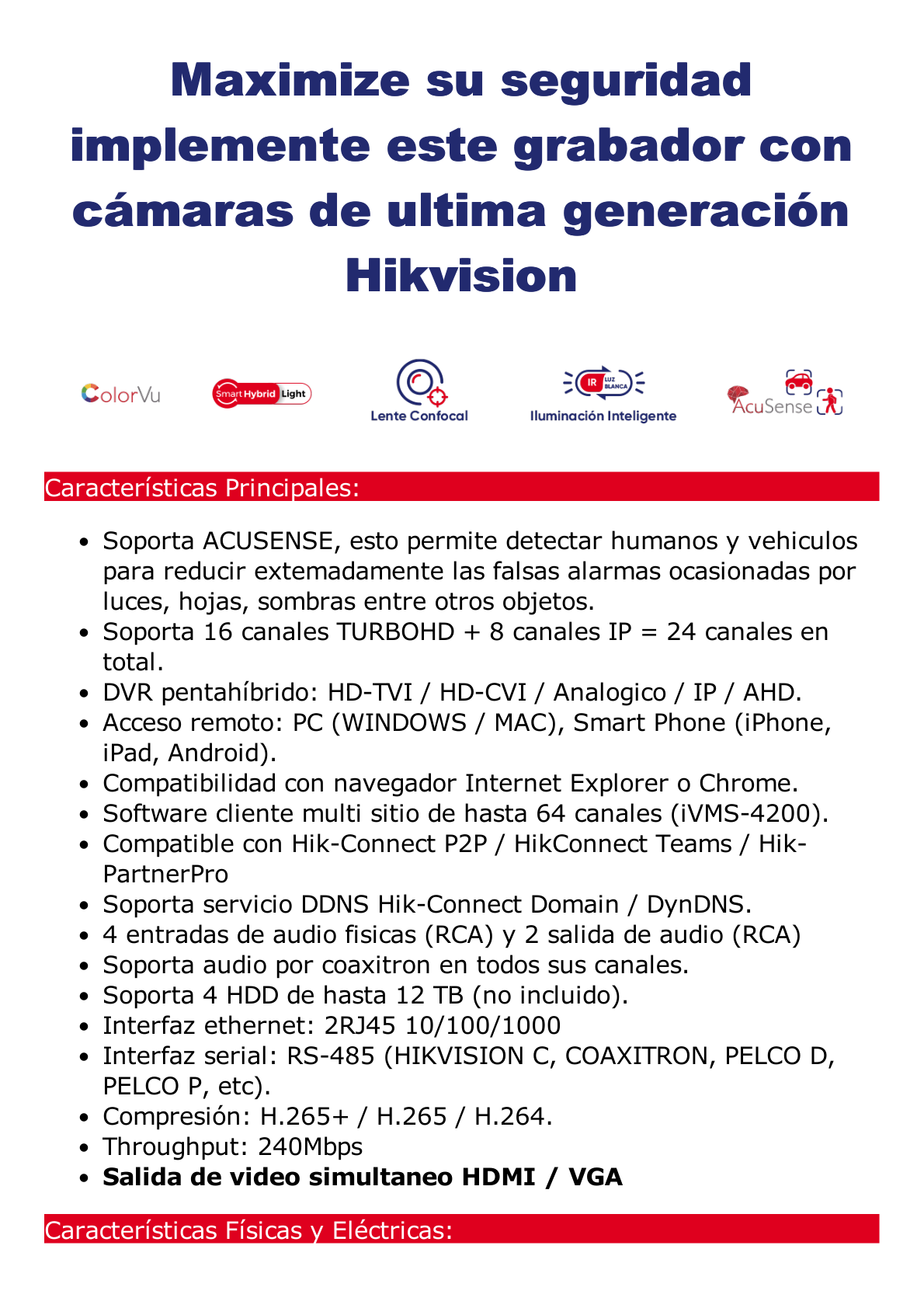 DVR 16 Canales TurboHD + 8 Canales IP / 3K/5MP / Audio por Coaxitron / Acusense / 4 Bahías de Disco Duro / Videoanalisis / 16 Entradas de Alarma