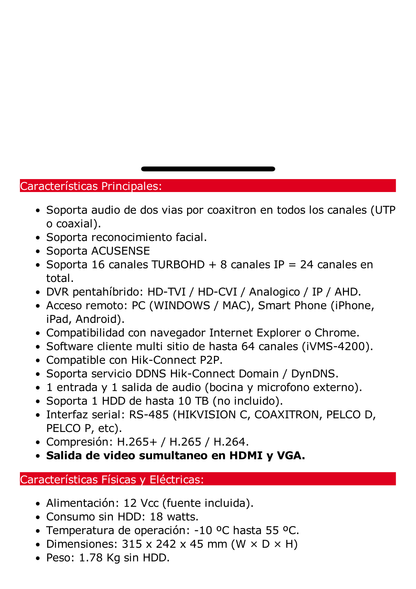 DVR 16 Canales TURBOHD + 8 Canales IP / 5 Megapixel Lite - 3K Lite / Audio de Dos Vías por Coaxitron / Reconocimiento Facial / ACUSENSE (Evista falsas alarmas) / 1 Bahía de Disco Duro / Salida de Video en Full HD