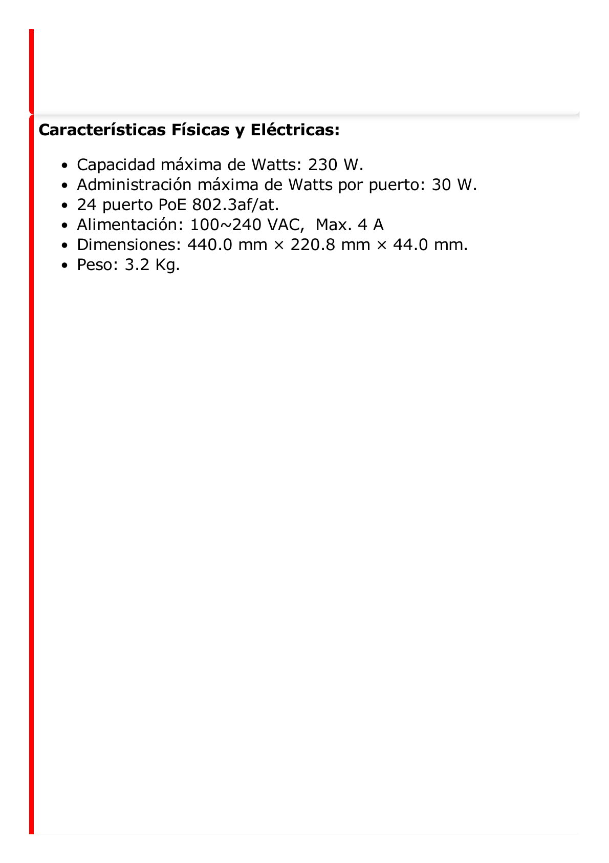 Switch Gigabit PoE+ / Administrable / 24 Puertos 1000 Mbps PoE+ / 1 Puerto 1000 Mbps Uplink  / 1 Puertos SFP Uplink  Configuración Remota desde Hik-PartnerPro /Modo Extendido hasta 300 Metros / 230 W