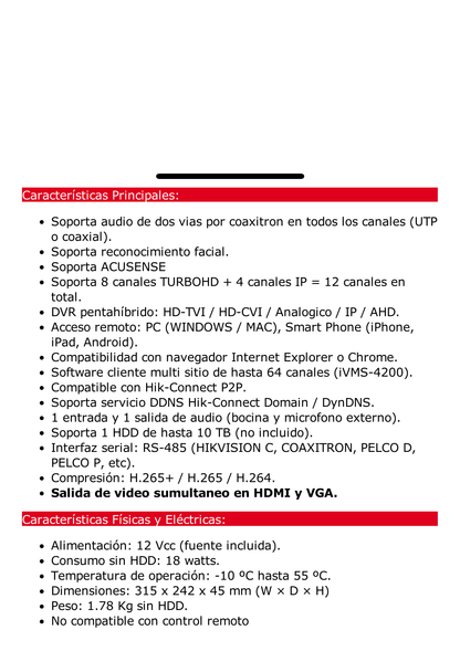 DVR 8 Canales TURBOHD + 4 Canales IP / 5 Megapixel Lite - 3K Lite / Audio de Dos Vías por Coaxitron / Reconocimiento Facial / ACUSENSE (Evista falsas alarmas) / 1 Bahía de Disco Duro / Salida de Video en Full HD