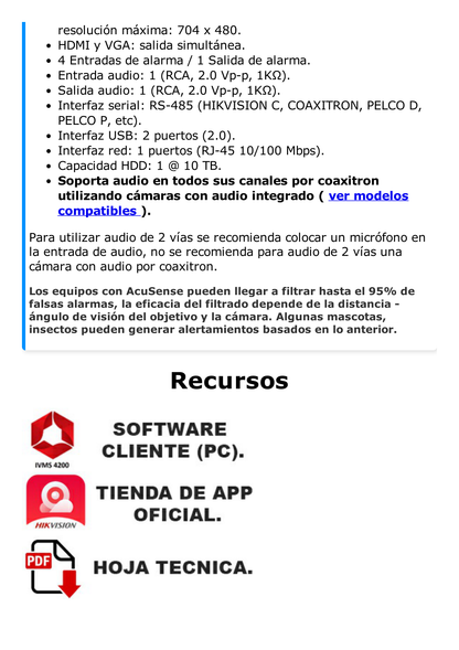 DVR 4 Canales TurboHD + 4 Canales IP / 8 Megapixel (4K) / Acusense (Evita Falsas Alarmas) / Audio por Coaxitron / 1 Bahía de Disco Duro / 4 Entradas de Alarma / 1 Salida de Alarma / Detección de Rostros / H.265+