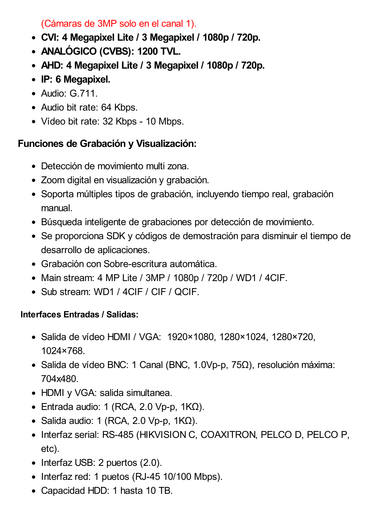 DVR 4 Megapixel / 4 Canales TURBOHD + 2 Canales IP / 1 Bahía de Disco Duro / 1 Canal de Audio / Vídeoanálisis