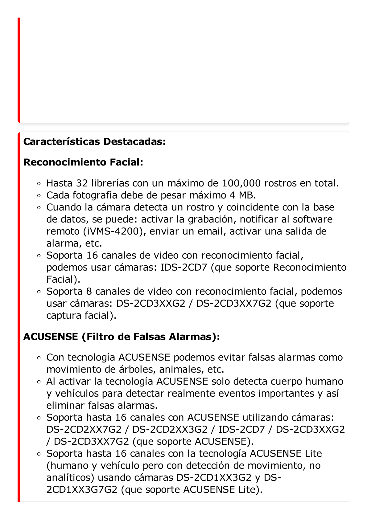 NVR 32 Megapixel (8K) / Reconocimiento Facial (Base de Datos) / 16 Canales IP / 2 Bahías de Disco Duro / 16 Puertos PoE+ / HDMI en 8K / ACUSENSE / Soporta POS / Deepin Mind / Time Lapse