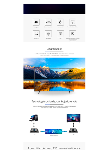 Kit Extensor HDMI para distancias de 120 metros / Resolución 4K @ 30Hz / Cat 6 / Soporta conexión Uno a Uno y Uno a Muchos / Soporta hasta 253 Rx / Baja Latencia / Uso 24/7 / Soporta HDbitT / Compatible con Switch Gigabit