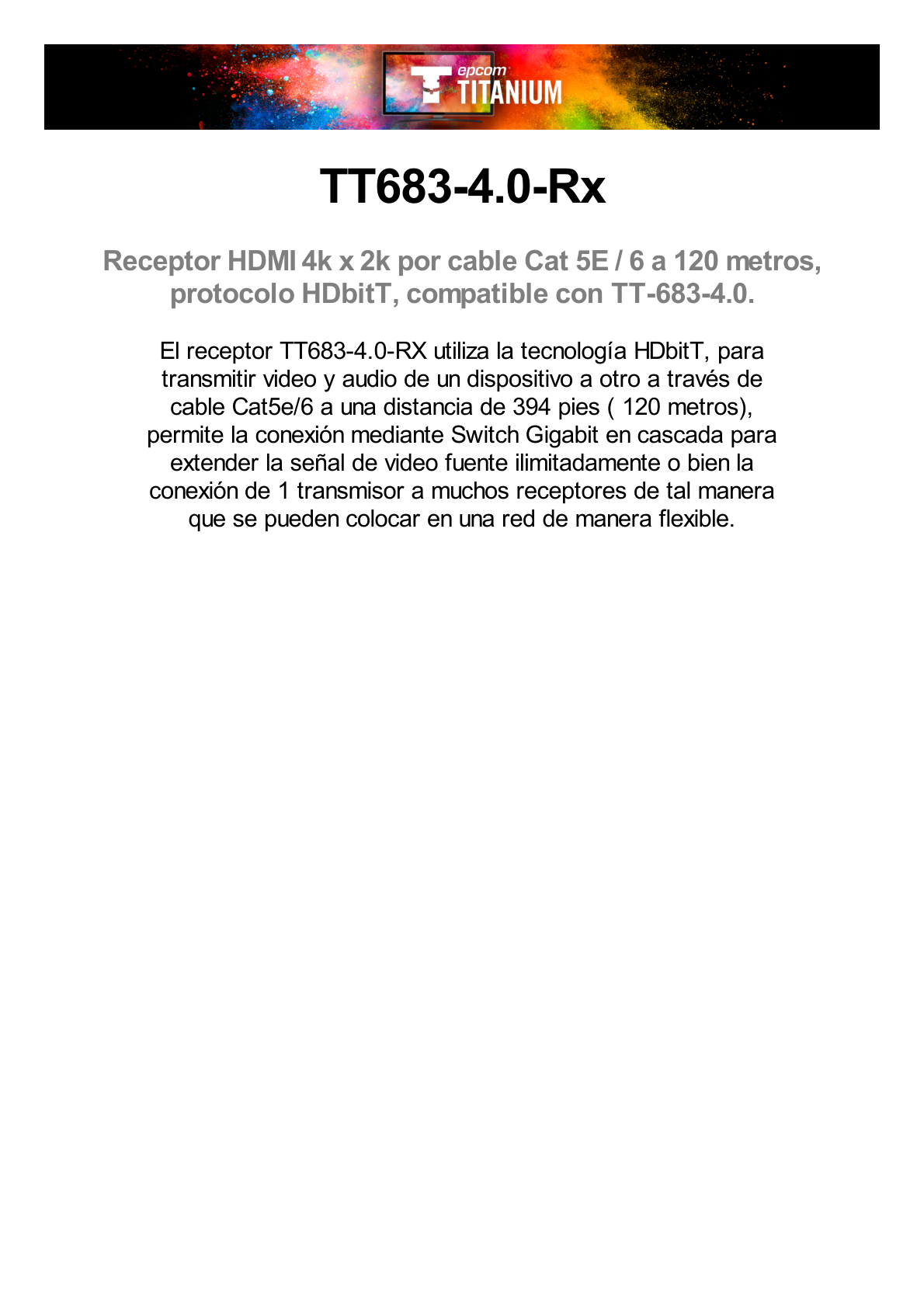 Receptor Compatible para Kits TT683-4.0 / Resolución 4K@30Hz / Cat 5e/6 / Distancia de 120 m / Control IR /  Soporta HDbitT/ Compatible con Switch Gigabit.