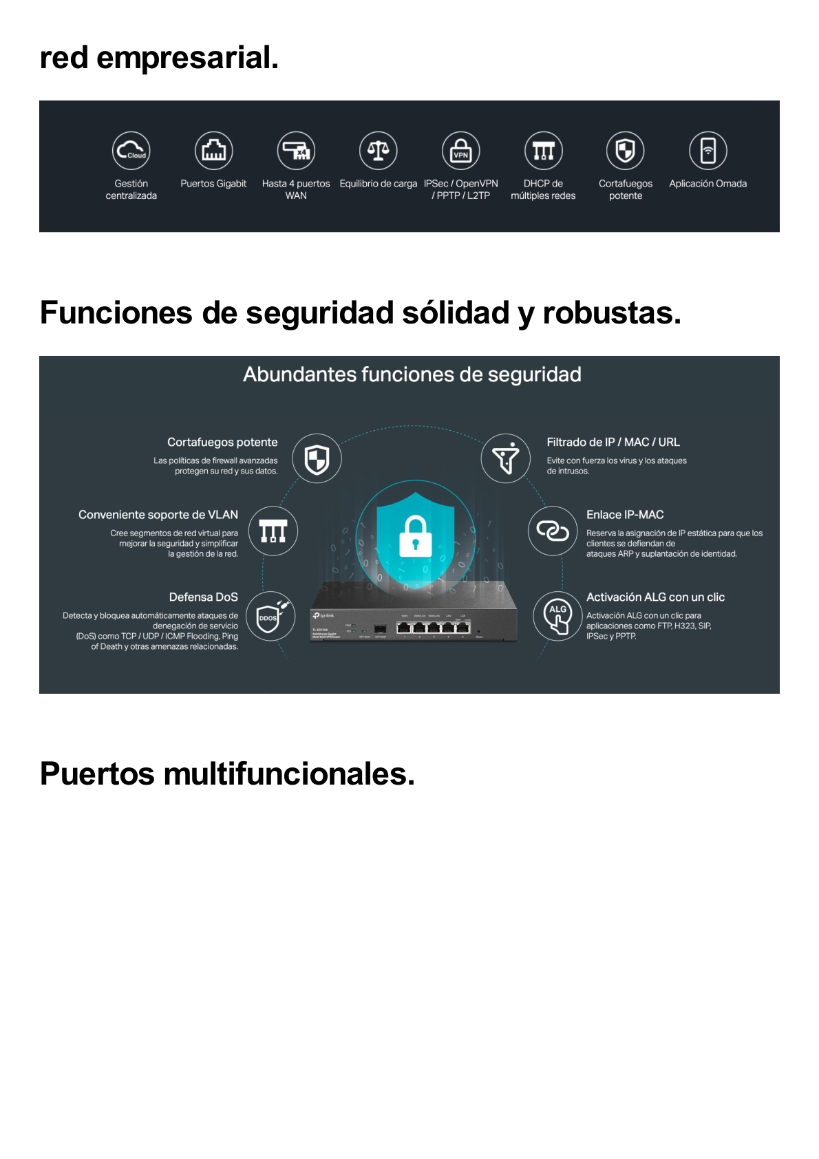 Router Omada VPN / SDN Multi-WAN Gigabit / 1 Puerto WAN SFP Gigabit / 1 Puerto WAN RJ45 Gigabit / 2 Puertos LAN RJ45 Gigabit / 2 Puertos Configurables LAN/WAN / 150,000 Sesiones Concurrentes / Administración Centralizada Omada o Stand-Alone