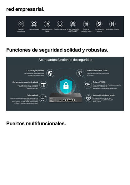 Router Omada VPN / SDN Multi-WAN Gigabit / 1 Puerto WAN SFP Gigabit / 1 Puerto WAN RJ45 Gigabit / 2 Puertos LAN RJ45 Gigabit / 2 Puertos Configurables LAN/WAN / 150,000 Sesiones Concurrentes / Administración Centralizada Omada o Stand-Alone