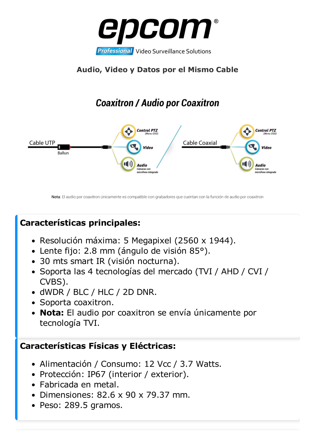 AUDIO POR COAXITRON / Turret TURBOHD 5 Megapixel / Angulo de vision 85.5° / Lente 2.8 mm / 30 mts IR EXIR / Exterior IP67 / 4 Tecnologías / dWDR