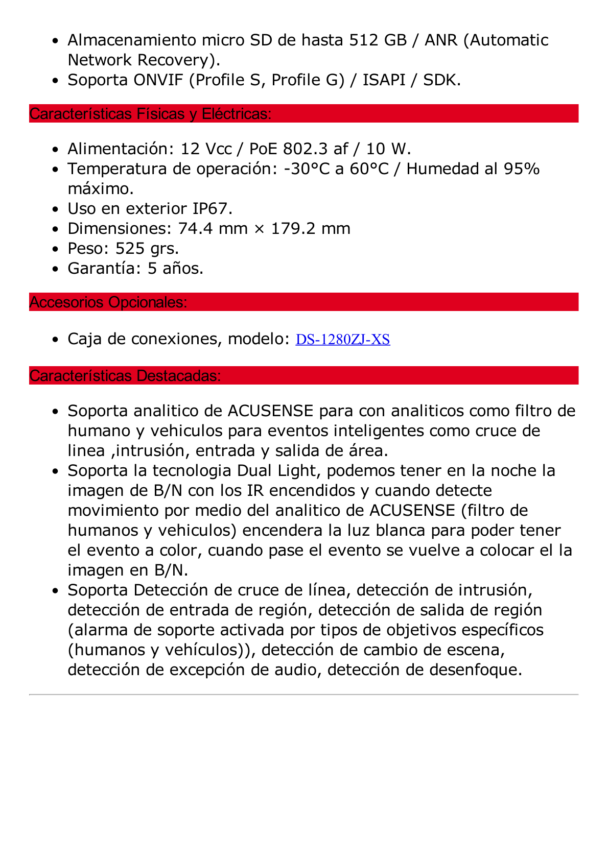 Bala IP 4 Megapixel / Lente 2.8 mm /  Dual Light (40 mts IR + 40 mts Luz Blanca) / Darkfighter S / Microfono Integrado /  Exterior IP67 / WDR 130 dB / 4 Analíticos: AcuSense, Deteccion Facial, Conteo de Personas por Cruce y Zona