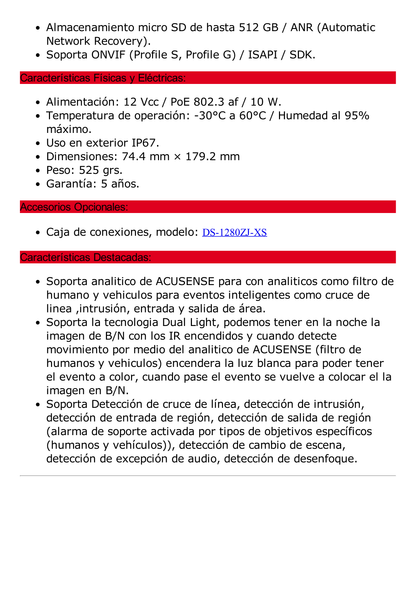 Bala IP 4 Megapixel / Lente 2.8 mm /  Dual Light (40 mts IR + 40 mts Luz Blanca) / Darkfighter S / Microfono Integrado /  Exterior IP67 / WDR 130 dB / 4 Analíticos: AcuSense, Deteccion Facial, Conteo de Personas por Cruce y Zona