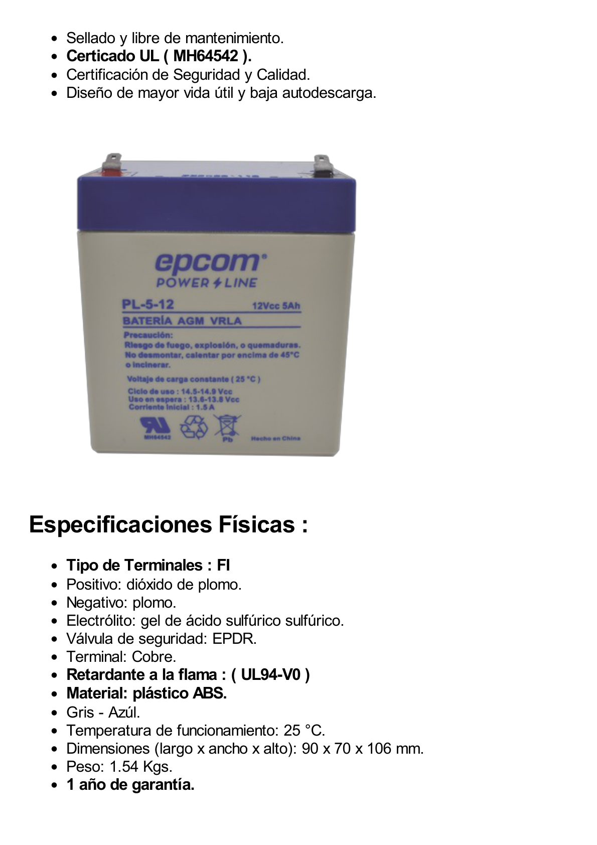 Batería 12 Vcc / 5 Ah / UL / Tecnología AGM-VRLA / Para uso en equipo electrónico Alarmas de intrusión / Incendio/ Control de acceso / Video Vigilancia / Terminales F1 / Cargador recomendado CHR-80.