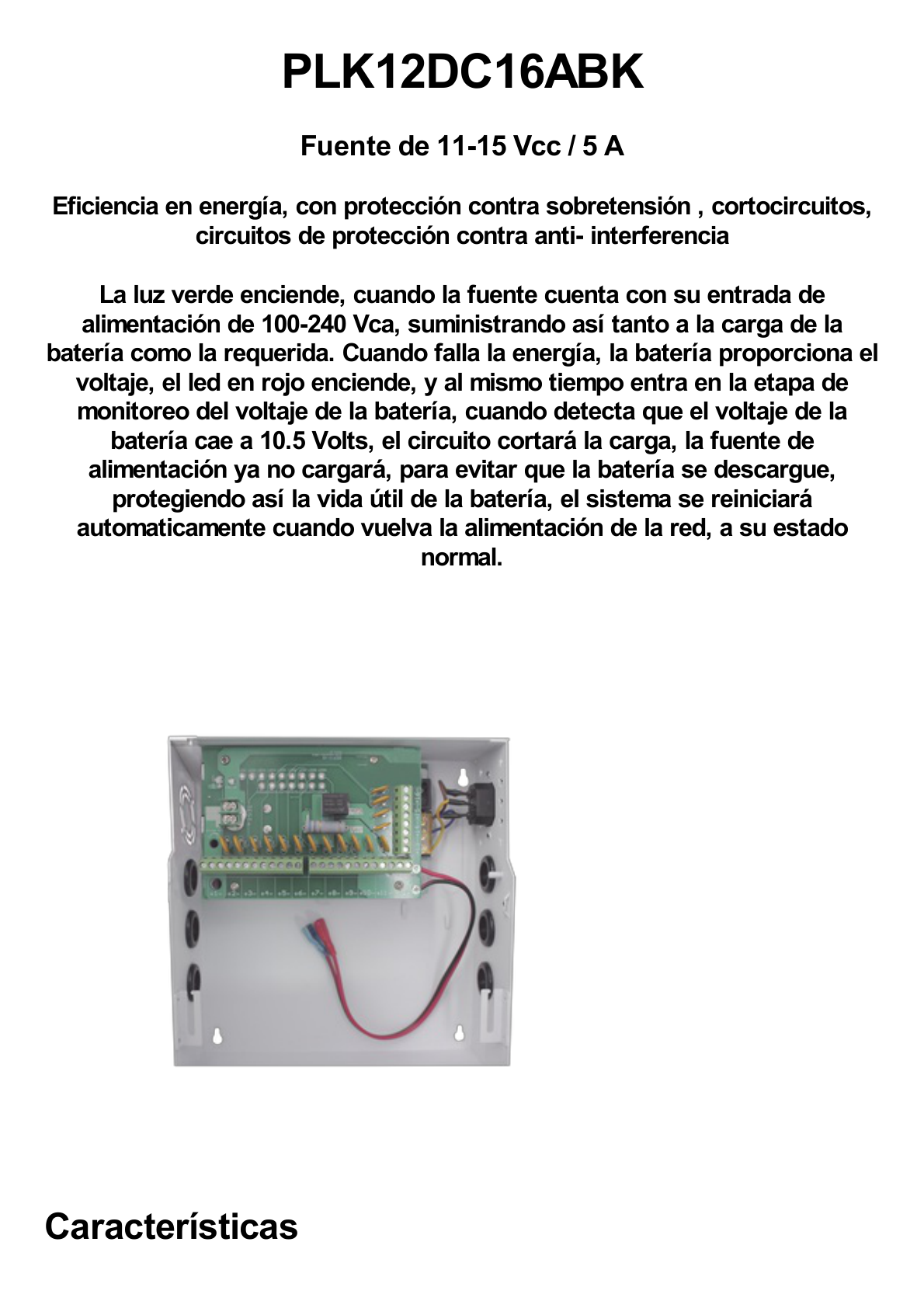 Fuente de poder profesional de 12 Vcc @ 16 A / para 16 cámaras / Con capacidad de batería de respaldo / Requiere batería / Voltaje de entrada de 96-264 Vca