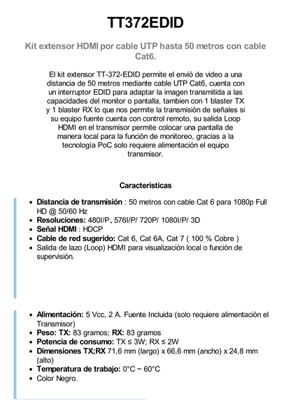 Kit Extensor HDMI para distancias de 50 metros / Soporta resoluciones 720 y 1080P @ 60 Hz / Cat 6, 6a y 7 / Salida Loop en el Tx para visualización local /  Configuración EDID / Soporta control remoto del equipo fuente / Alimente solo el Tx