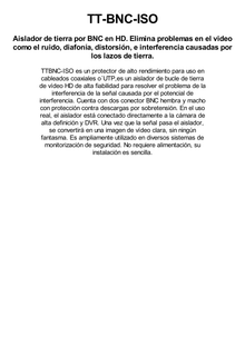 AISLADOR DE TIERRA por BNC / ELIMINE eficazmente los problemas en el video como el RUIDO, DIAFONIA, DISTORCION e INTERFERENCIAS causadas por los lazos de tierra. Compatible con cámaras HD-TVI/CVI/AHD/CVBS de hasta 2 MP.