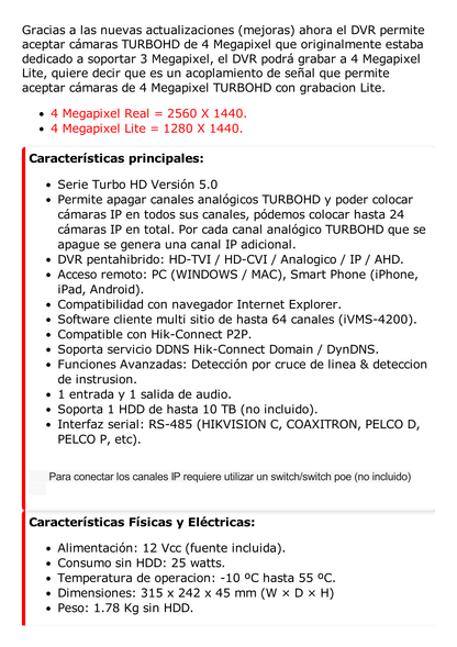 DVR 4 Megapixel / 16 Canales TURBOHD + 8 Canales IP / 1 Bahía de Disco Duro / Audio por Coaxitron / Evita Falsas Alarmas / Salida de Video en Full HD