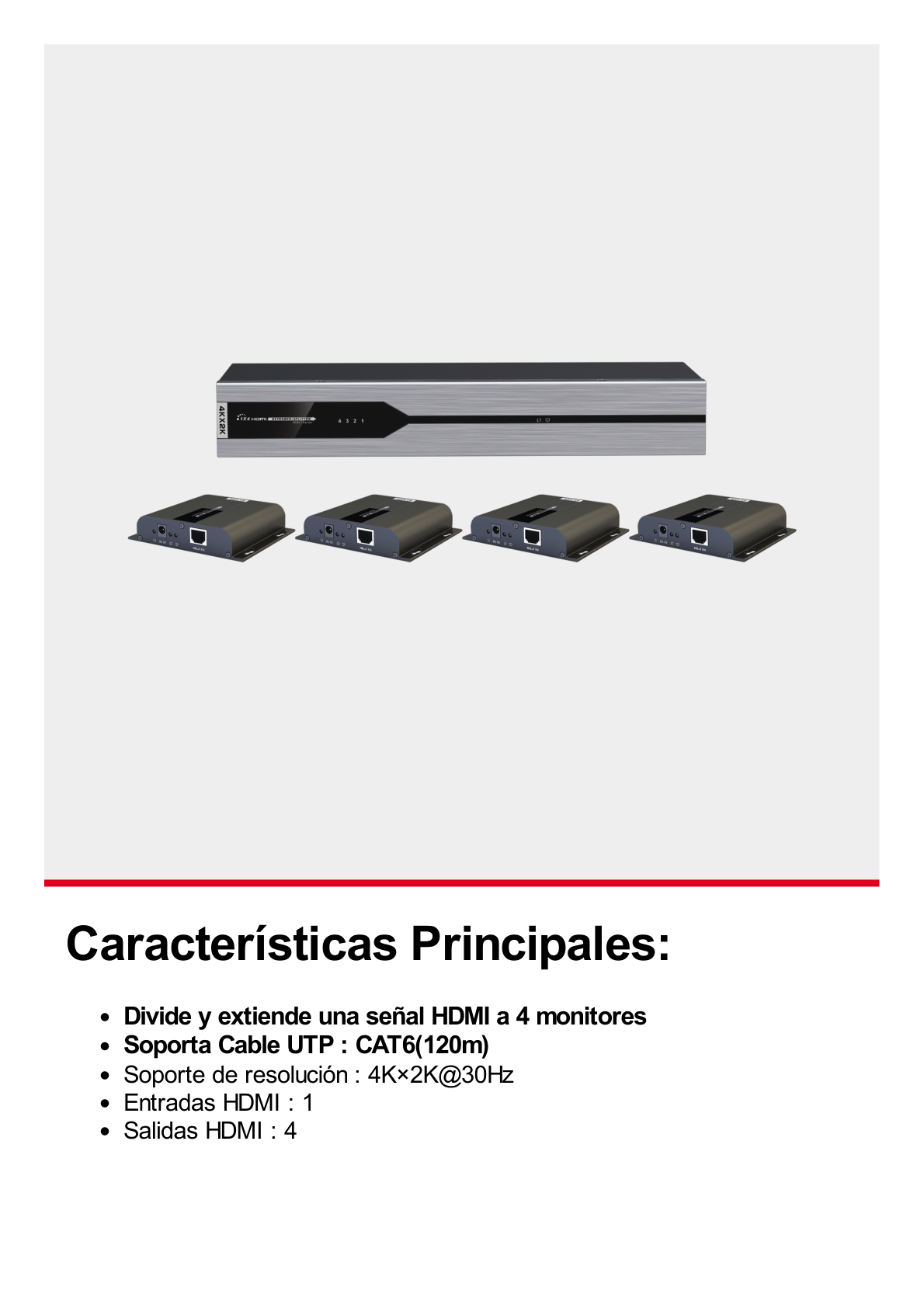 Kit Divisor y Extensor HDMI (Extender Splitter)  / Divide 1 Fuente HDMI a 4 Pantallas / Extiende la señal HDMI hasta 120 m / Resolución 4Kx2K @ 30 Hz / Cat 6/6a / Uso 24/7 / Longitud del cable autoajustable / Alimente solo el Tx (PoC).