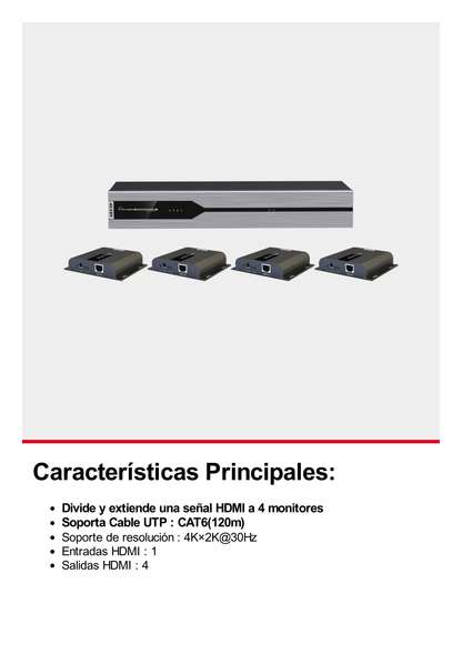 Kit Divisor y Extensor HDMI (Extender Splitter)  / Divide 1 Fuente HDMI a 4 Pantallas / Extiende la señal HDMI hasta 120 m / Resolución 4Kx2K @ 30 Hz / Cat 6/6a / Uso 24/7 / Longitud del cable autoajustable / Alimente solo el Tx (PoC).