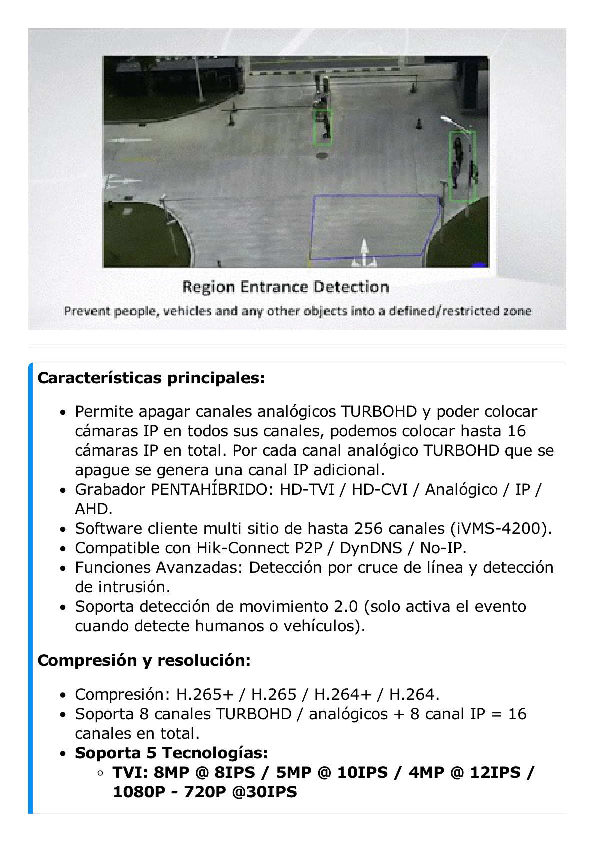 DVR 8 Canales TurboHD + 8 Canales IP / 8 Megapixel (4K) / Acusense (Evita Falsas Alarmas) / Audio por Coaxitron / 8 Entradas de Alarma / 4 Salida de Alarma / H.265+