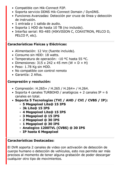 DVR 4 Canales TurboHD + 2 Canales IP / 5 Megapixel Lite - 3K Lite / Acusense (Evista falsas alarmas) / Audio por Coaxitron / 1 Bahía de Disco Duro / Salida de Video en Full HD