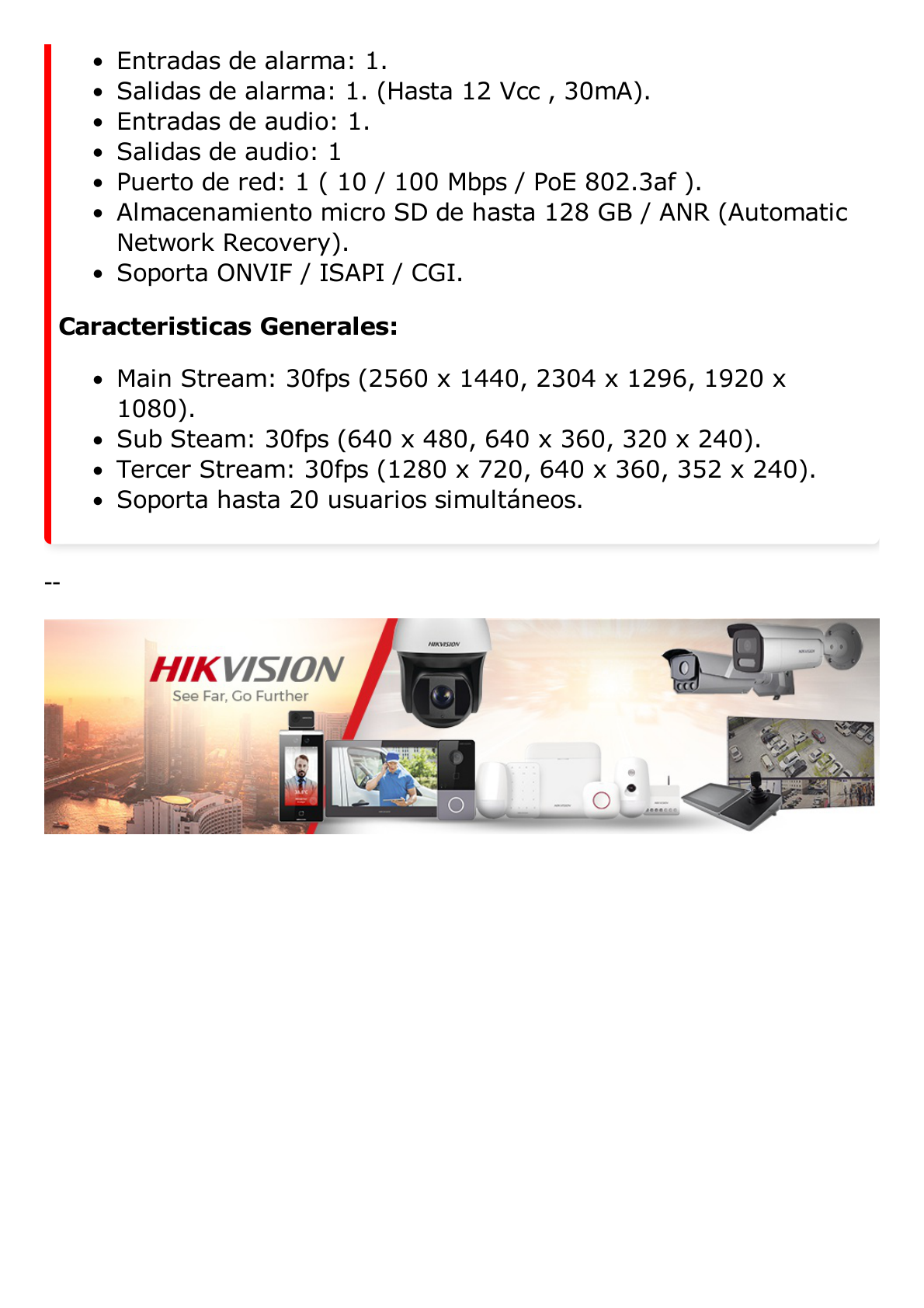 Domo IP 4 Megapixel / Lente Mot. 2.7 a 13.5 mm / 40 mts IR EXIR / Exterior IP66 / IK10 / WDR 120 dB / PoE / Audio y Alarmas / Videoanaliticos Integrados / MicroSD