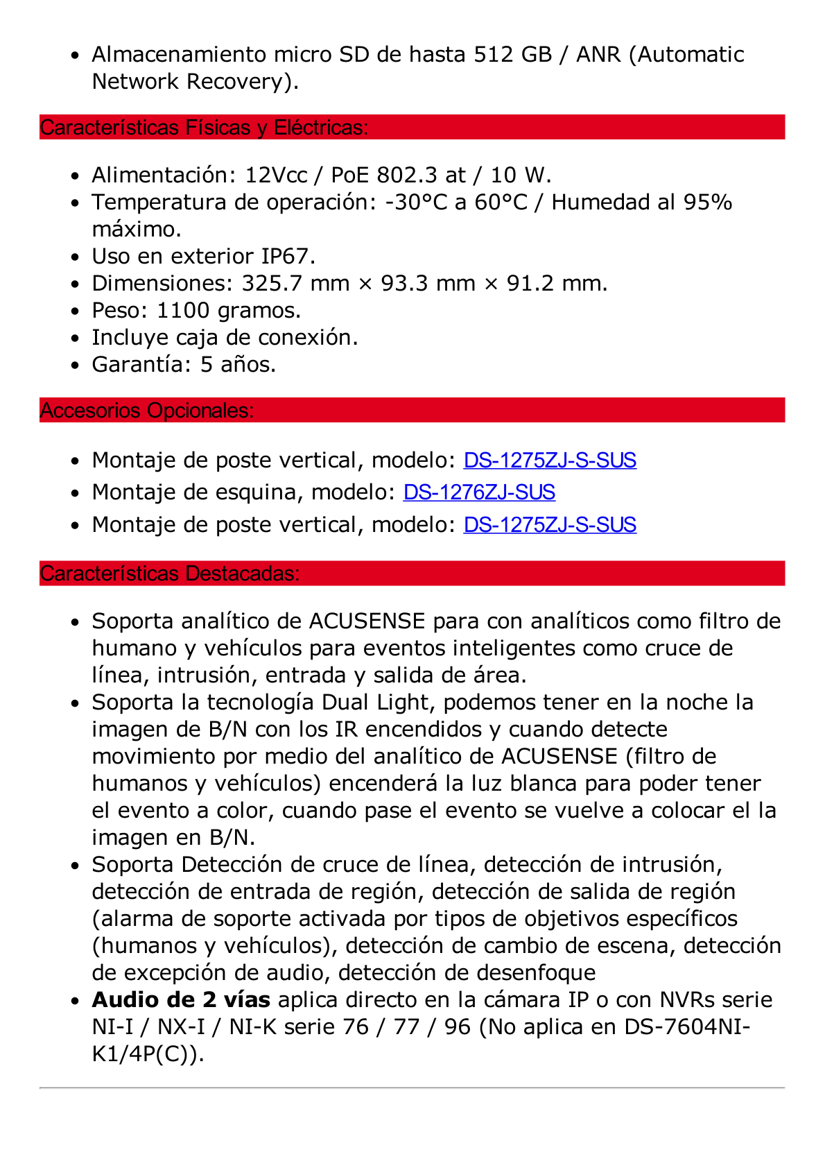 Bala IP 4 Megapixel / Lente Mot. 2.7 a 13.5 mm / Dual Light (60 mts IR + 60 mts Luz Blanca ) / Darkfighter S / Exterior IP67  / IK10 / WDR 130 dB / 4 Analíticos: AcuSense, Deteccion Facial, Conteo de Personas por Cruce y Zona