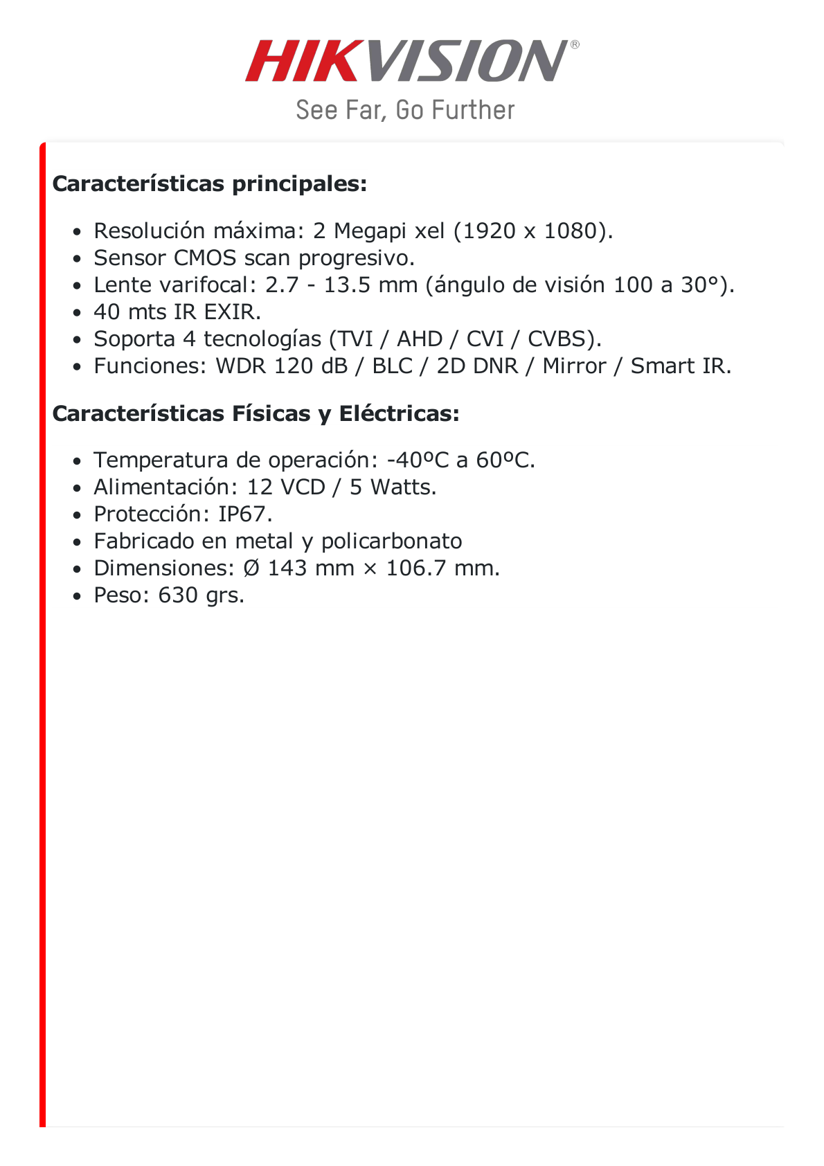 Domo TURBOHD 2 Megapixel (1080p) / Lente Varifical 2.7 a 13.5 mm / 40 mts IR EXIR / Exterior IP67 / IK10 / dWDR / Ultra Baja Iluminación / 12 Vcc