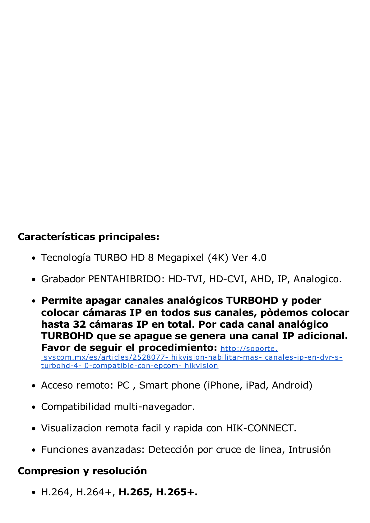 DVR 8 Megapixel / Soporta 16 Canales 4K TURBOHD (Con Firmware) + 16 Canales IP / 2 Bahía de Disco Duro / 4 Canales de Audio / 16 Entradas de alarma / Vídeoanálisis