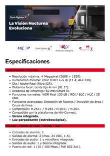 Bala IP 4 Megapixel / Lente 4 mm / Dual Light (60 mts IR + 60 mts Luz Blanca ) / Darkfighter S / Exterior IP67  / WDR 130 dB / 4 Analíticos: AcuSense, Deteccion Facial, Conteo de Personas por Cruce y Zona