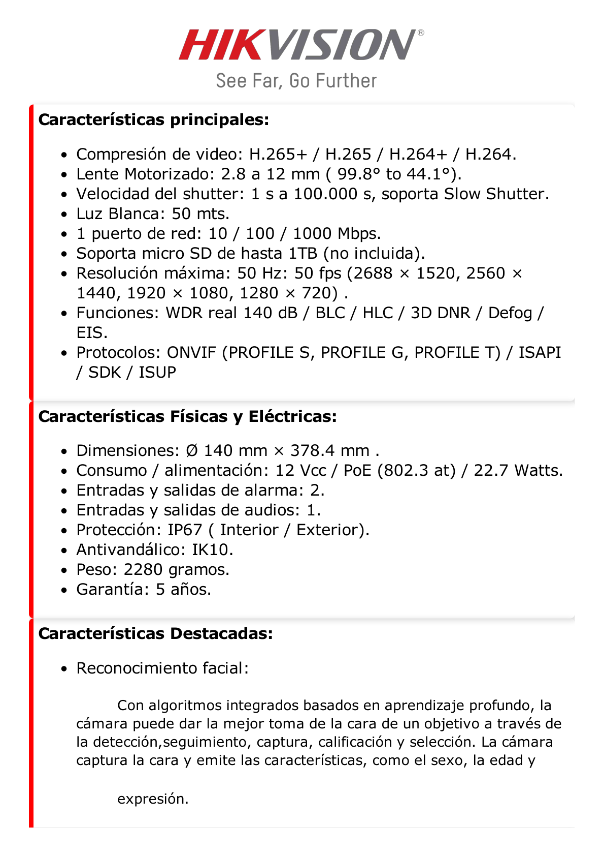 Bala IP 4 Megapixel / Lente Mot. 2.8 - 12 mm / Luz Dual (IR y Luz Blanca) / Reconocimiento Facial / Heat Map / ACUSENSE / Metadata / IK10 / IP67 / WDR 140 dB / DeepinView