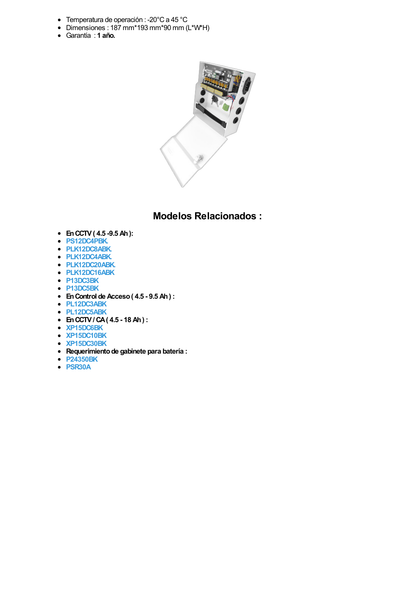 Fuente de Poder con ajuste de voltaje de 11- 15 Vcc / 10 A / 9 Salidas / Capacidad de Batería de Respaldo / Requiere Batería / Voltaje de Entrada 96-264 Vca