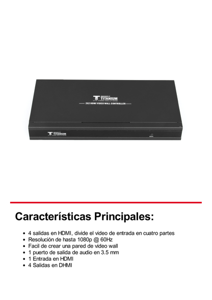 Controlador de VIDEOWALL  de 2 x 2 / Distribuye en 4 pantallas el video de 1 Entrada HDMI  / Resolución 1080p a 60 Hz. / Salida de audio de 3.5mm / Modo pantalla Completa o Modo Clon / Muy Fácil de crear una pared de Video Wall