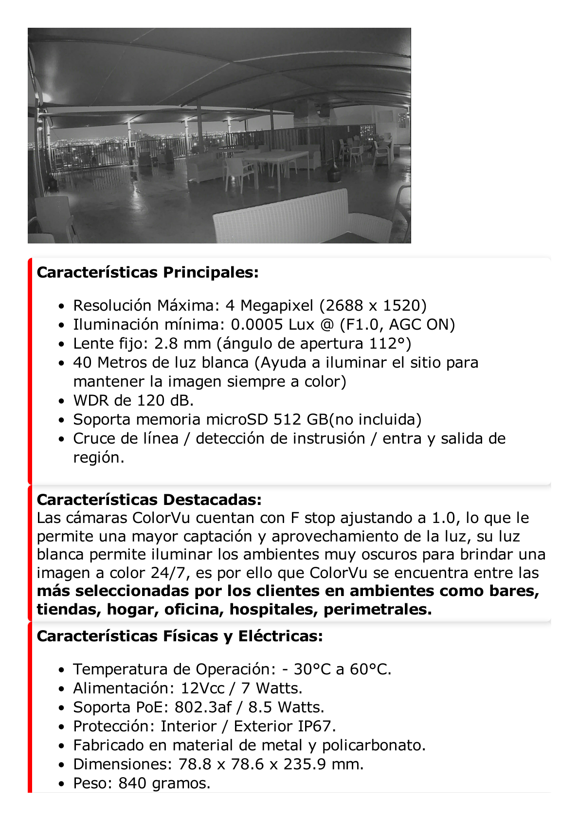 Bala IP 4 Megapixel / Imagen a Color 24/7 (ColorVu) / Lente 2.8 mm / Luz Blanca 40 mts / Exterior IP67 / WDR 130 dB / Audio y Alarma I/O / Captura Facial / ONVIF / Micro SD