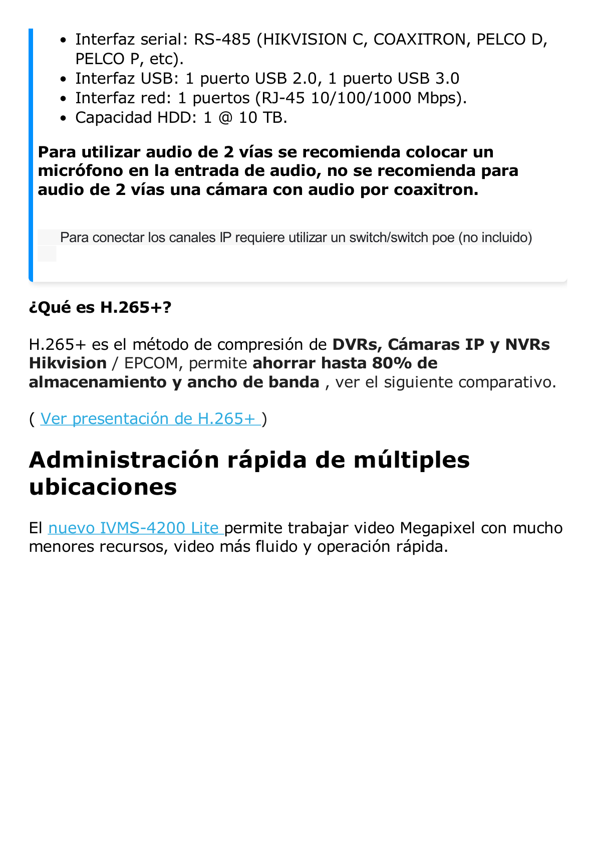 DVR 8 Megapixel / 8 Canales 4K TURBOHD + 8 Canales IP / 1 Bahía de Disco Duro / 4 Canales de Audio / Audio por coaxitron / 8 Entradas de alarma / Vídeoanálisis