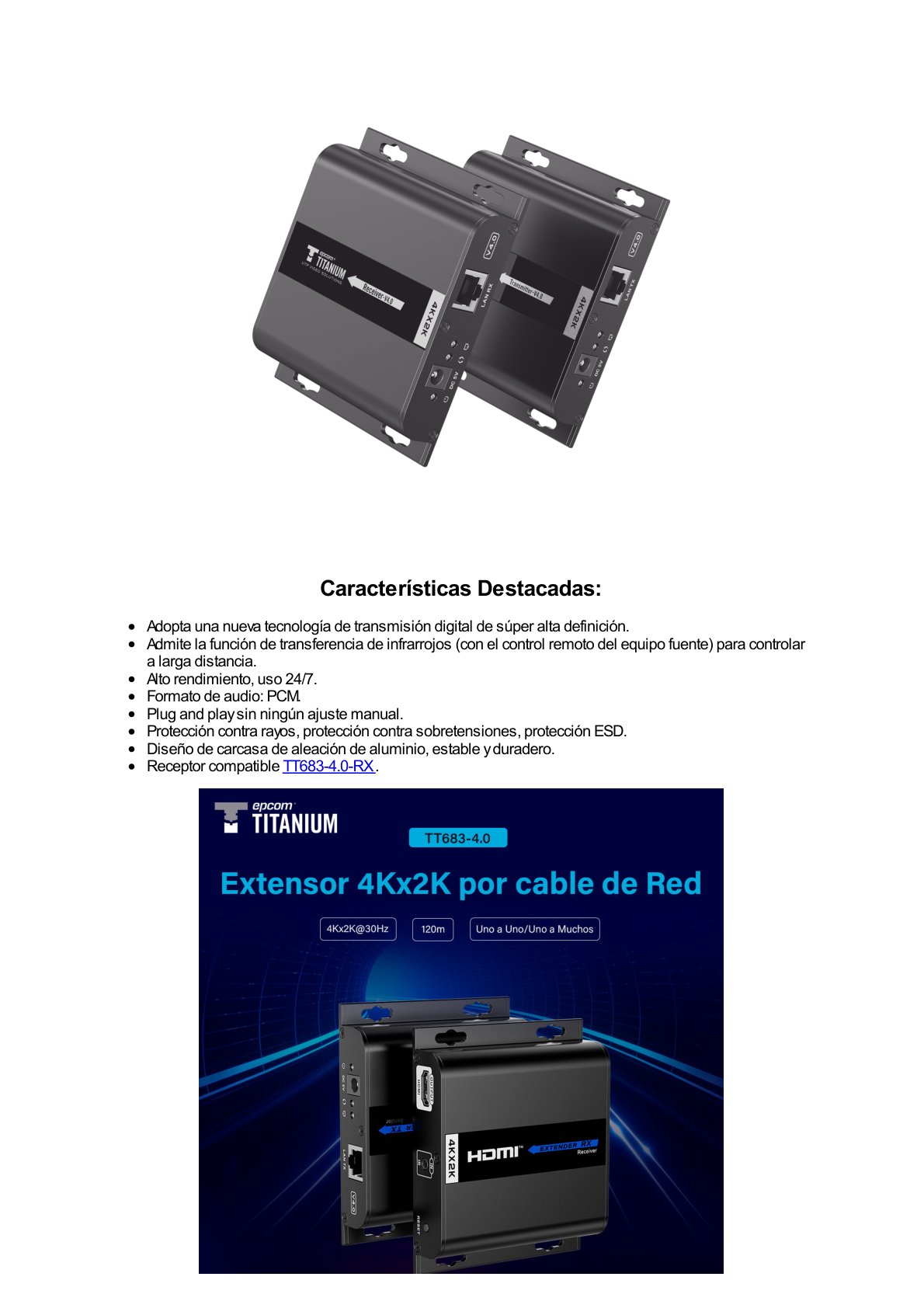 Kit Extensor HDMI para distancias de 120 metros / Resolución 4K @ 30Hz / Cat 6 / Soporta conexión Uno a Uno y Uno a Muchos / Soporta hasta 253 Rx / Baja Latencia / Uso 24/7 / Soporta HDbitT / Compatible con Switch Gigabit