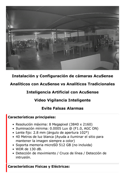 Bala IP 8 Megapixel / Imagen a Color 24/7 / PoE / Lente 2.8 mm / Luz Blanca 40 mts / Exterior IP67 / WDR 130 dB / Captura Facial  / Videoanaliticos (Filtro de Falsas Alarmas) / Micrófono Integrado / Metal / MicroSD