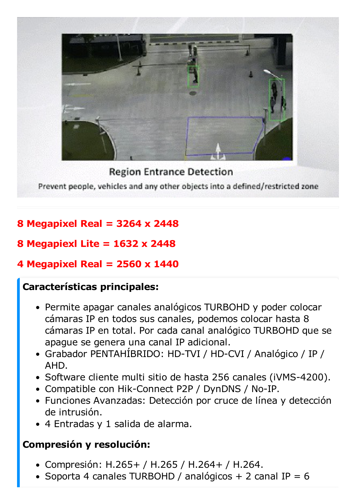 DVR 4 Canales TurboHD + 4 Canales IP / 8 Megapixel (4K) / Acusense (Evita Falsas Alarmas) / Audio por Coaxitron / 1 Bahía de Disco Duro / 4 Entradas de Alarma / 1 Salida de Alarma / Detección de Rostros / H.265+