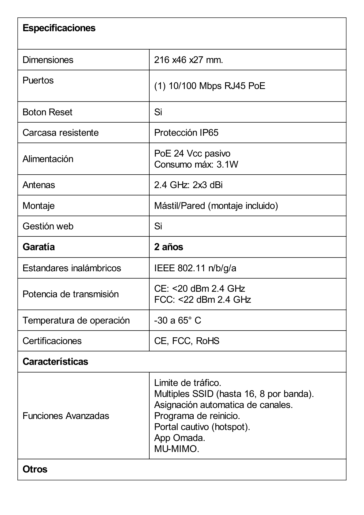 Punto de acceso Omada / Frecuencia 2.4 GHz N 300 / Aplicaciones para  Exterior  / Configuración Stand-Alone o Por Controlador / Protección Exterior IP65 / Alimentación PoE Pasivo 24 Vcc