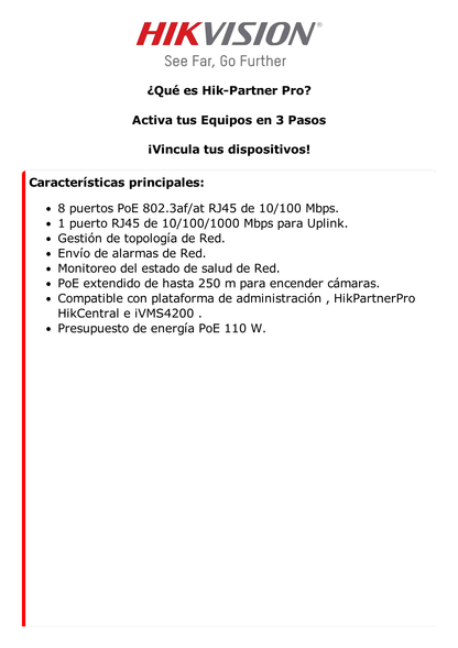 Switch Monitoreable PoE+ / 8 puertos 100 Mbps PoE+ / 1 puerto 1000 Mbps de Uplink / PoE hasta 300 Metros / Conexión Remota desde Hik-ParnerPro / 110 W