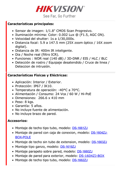 Domo PTZ IP 4 Megapixel / 25X Zoom / 400 mts IR EXIR / AutoSeguimiento 2.0 / WDR 140 dB / Hi-PoE / EIS / Exterior IP67 / IK10 / Rapid Focus / microSD